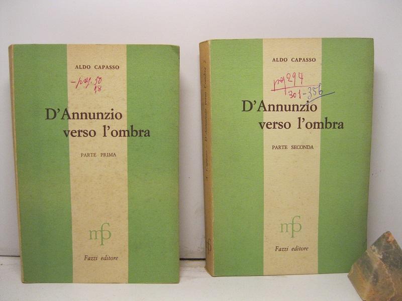 D'Annunzio verso l'ombra. Parte prima. La vecchia e la nuova critica dannunziana. Parte seconda. La Pisanelle. La violante dalla bella voce. De longo itinere.